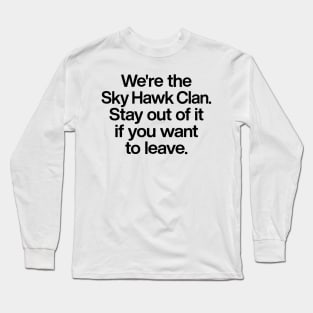 We're The Sky Hawk Clan Long Sleeve T-Shirt